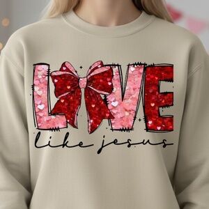 Valentine's Day Love Like Jesus Sweatshirt S M L XL Religious New Inspirational